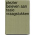 Plezier beleven aan taaie vraagstukken