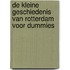 De kleine geschiedenis van Rotterdam voor Dummies