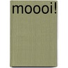 Moooi! by Joukje Akveld