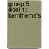 Groep 5 Deel 1: kernthema's