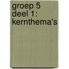 Groep 5 Deel 1: kernthema's by Asma Claassen