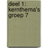 Deel 1: kernthema's Groep 7