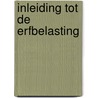 Inleiding tot de erfbelasting door Rik Deblauwe