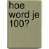 Hoe word je 100?