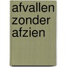 Afvallen zonder afzien by Robert Peppelenbos