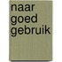 Naar goed gebruik