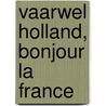 Vaarwel HOLLAND, bonjour LA FRANCE door Janny van Liempd