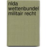 NLDA wettenbundel militair recht by M.D. Flink
