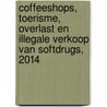 Coffeeshops, toerisme, overlast en illegale verkoop van softdrugs, 2014 by Marije Wouters