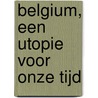 Belgium, een utopie voor onze tijd door Philippe Van Parijs
