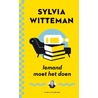 Iemand moet het doen by Sylvia Witteman