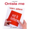 Ontsla me van alles wat ik liefheb door Lucas Hirsch