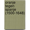 Oranje tegen Spanje (1500-1648) door Edward de Maesschalck