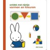 ontdek met nijntje: vormen en kleuren door Dick Bruna