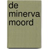 De Minerva moord by Agathe Wurth