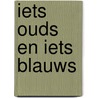 Iets ouds en iets blauws by Katie Fforde