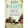 Brug naar de hemel by Ken Follett