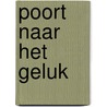 Poort naar het geluk door Kirstin Rozema
