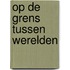Op de grens tussen werelden