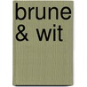Brune & Wit by Pascale Moutte-Baur