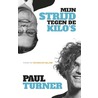 Mijn strijd tegen de kilo's door Paul Turner