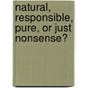 Natural, responsible, pure, or just nonsense? by Anne Mariet