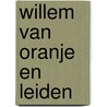 Willem van Oranje en Leiden door Anton van der Lem
