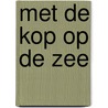 Met de kop op de zee by Sam van der Slikke