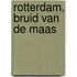 Rotterdam, bruid van de Maas