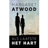 Als laatste het hart door Margaret Atwood