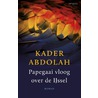 Papegaai vloog over de Ijssel by Kader Abdolah