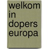 Welkom in dopers Europa door Pieter Post
