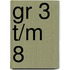 gr 3 t/m 8