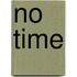 No time