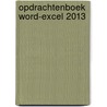 Opdrachtenboek Word-Excel 2013 by Hans Mooijenkind