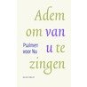 Adem om van u te zingen door Rien van den Berg