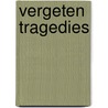 Vergeten tragedies by Ruud Kerstens