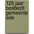 125 jaar bosbezit Gemeente Ede