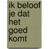 Ik beloof je dat het goed komt
