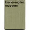 Kröller-Müller Museum door Toos van Kooten