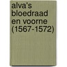 Alva's Bloedraad en Voorne (1567-1572) door R. Slachmuylders