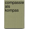 Compassie als Kompas door Alexandra van de Wetering