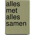 Alles met alles samen