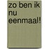Zo ben ik nu eenmaal!