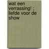 Wat een verrassing! ; Liefde voor de show door Nina Harrington