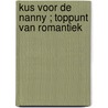 Kus voor de nanny ; Toppunt van romantiek door Barbara Mcmahon