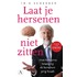 Laat je hersenen niet zitten