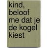 Kind, beloof me dat je de kogel kiest by Florian Huber