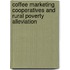 Coffee marketing cooperatives and rural poverty alleviation