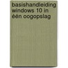 Basishandleiding Windows 10 in één oogopslag by Bert van Aalten
